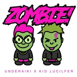 ZOMBIE! - Underaiki (Ft. Kid Lucilfer)