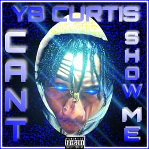 Can’t Show Me - YB Curtis