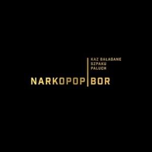 Narkopop i BOR - Kaz Bałagane (Ft. Paluch & Szpaku)