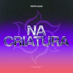 Na Criatura - Peppe Soks