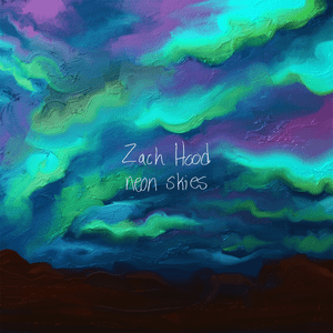 ​​​​​​neon skies - Zach Hood