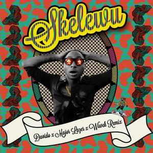 Skelewu (Major Lazer and Wiwek Remix) - Davido (Ft. Major Lazer & Wiwek)