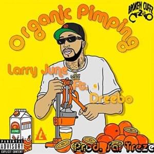 Organic Pimping - Larry June (Ft. Dreebo)