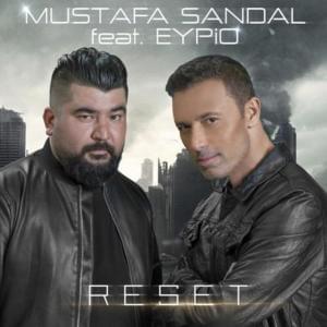 Reset - Mustafa Sandal (Ft. Eypio)