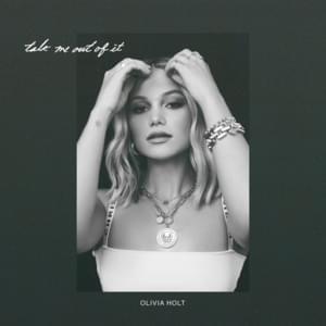 ​talk me out of it - Olivia Holt