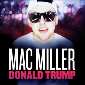 Donald Trump - Mac Miller