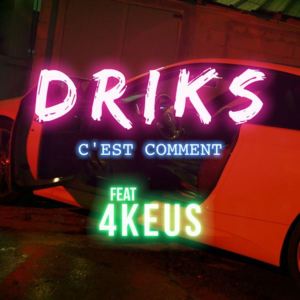 C’est comment - Driks (Ft. 4Keus)