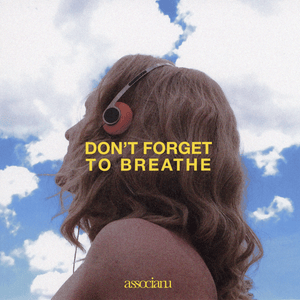 Don’t Forget To Breathe - Associanu