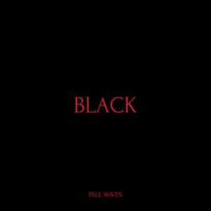 Black - Pale Waves