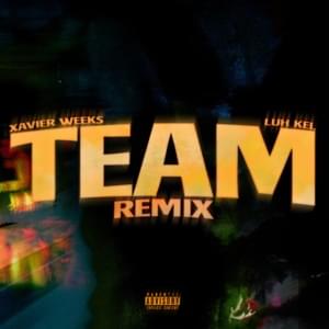 TEAM (Remix) - Xavier Weeks (Ft. Luh Kel)