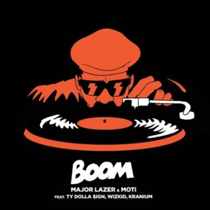 Boom - Major Lazer (Ft. Kranium, MOTi, Ty Dolla $ign & Wizkid)