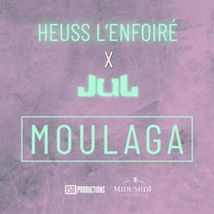 Moulaga - Heuss L'enfoiré (Ft. JuL)