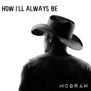 How I’ll Always Be - Tim McGraw