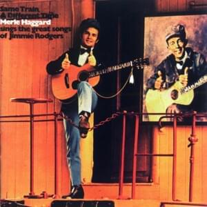 Jimmie Rodgers’ Last Blue Yodel (Women Make a Fool Out of Me) - Merle Haggard