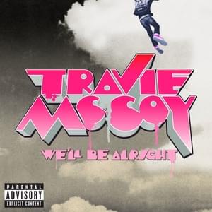 We’ll Be Alright - Travie McCoy