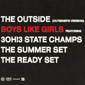 THE OUTSIDE (OUTSIDERS VERSION) - BOYS LIKE GIRLS (Ft. 3OH!3, The Ready Set, State Champs & The Summer Set)