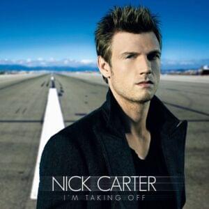 I’m Taking Off - Nick Carter