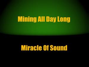 Mining All Day Long - Miracle of Sound