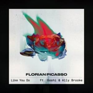 Like You Do - Florian Picasso (Ft. Ally Brooke & GASHI)