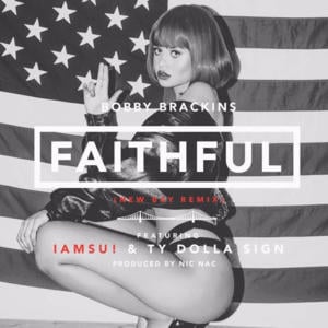 Faithful (Bay Remix) - Bobby Brackins (Ft. Iamsu! & Ty Dolla $ign)