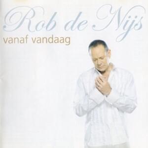 Vanaf Vandaag - Rob de Nijs