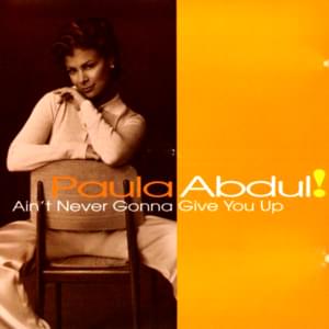 Ain’t Never Gonna Give You Up - Paula Abdul