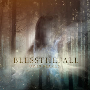 Up in Flames - ​blessthefall