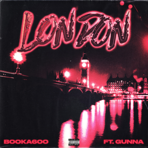 London - Booka600 (Ft. Gunna)