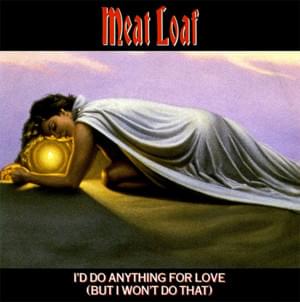 I’d Do Anything for Love (But I Won’t Do That) - Meat Loaf (Ft. Lorraine Crosby)