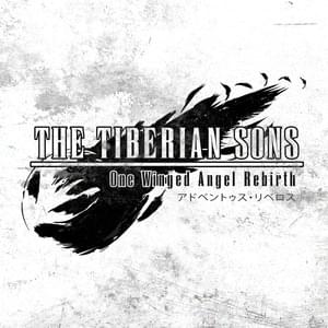 One Winged Angel Rebirth (Adventus Liberos) - The Tiberian Sons