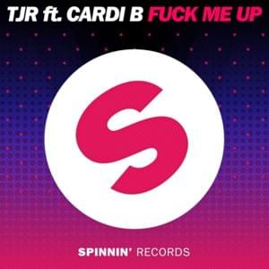 Fuck Me Up - TJR (Ft. Cardi B)