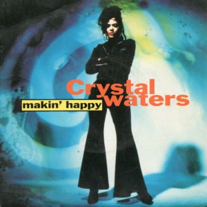 Makin’ Happy - Crystal Waters