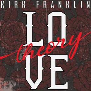 Love Theory - Kirk Franklin