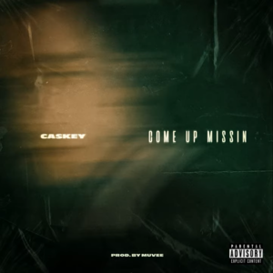 Come Up Missin’ - Caskey