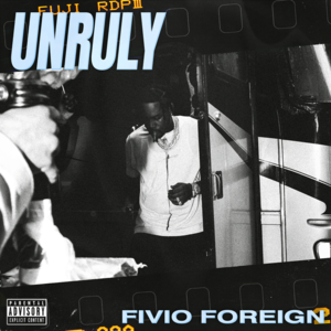 Unruly - Fivio Foreign