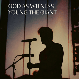 God as Witness - Young the Giant