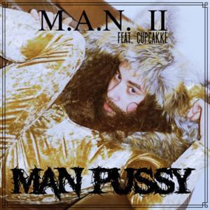 Man Pussy - M.A.N. II (Ft. ​cupcakKe)