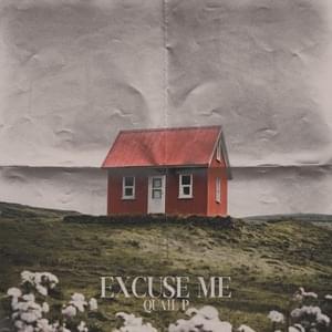 Excuse Me - Quail P