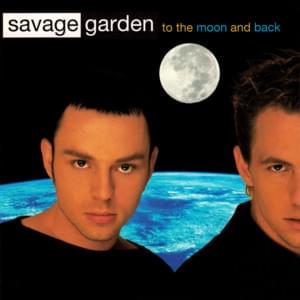 To the Moon & Back - SAVAGE GARDEN