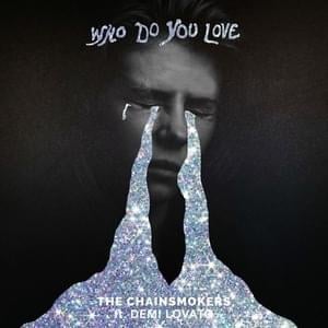 Who Do You Love (Demo) (Unreleased) - The Chainsmokers (Ft. Demi Lovato)