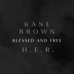 Blessed & Free - Kane Brown & H.E.R.