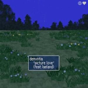 ​​picture love - ​demxntia (Ft. Laeland)