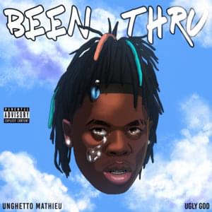 Been Thru - Unghetto (Ft. Ugly God)