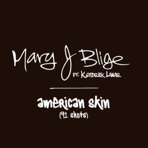 American Skin (41 Shots) - Mary J. Blige (Ft. Kendrick Lamar)