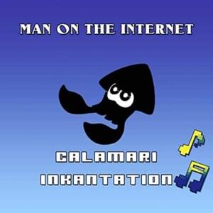 Calamari Inkantation - Man on the Internet (Ft. Alex Beckham, Atwas & Roxrezi)