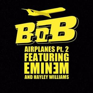 Airplanes, Pt. 2 - B.o.B (Ft. Eminem & Hayley Williams)