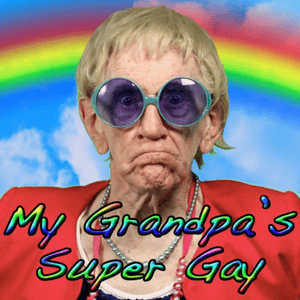 My Grandpa’s Super Gay - Bart Baker