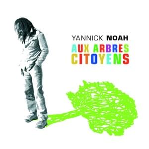 Aux arbres citoyens - Yannick Noah