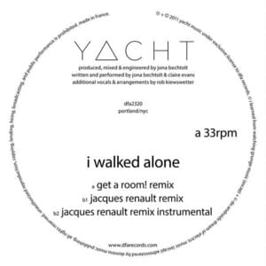 I Walked Alone (Get a Room! Remix) - YACHT