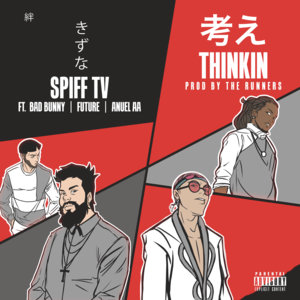 Thinkin - Spiff TV (Ft. Anuel AA, Bad Bunny & Future)